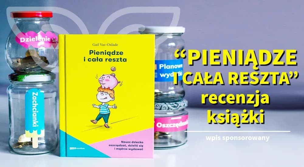 Edukacja finansowa dzieci: 10 praktycznych metod nauki oszczędzania
